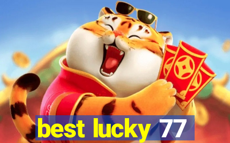 best lucky 77